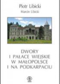 Dwory i pałace wiejskie w Małopolsce i Podkarpaciu