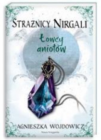 Strażnicy Nirgali 2. Łowcy aniołów
