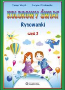 Kolorowy świat. Rysowanki pięciolatka cz.2