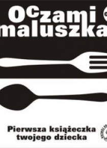 Oczami Maluszka Pierwsza Książeczka...sztućce