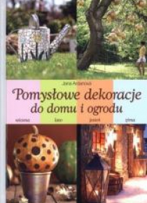 Pomysłowe dekoracje do domu i ogrodu