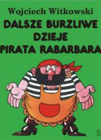 Dalsze burzliwe dzieje pirata Rabarbara