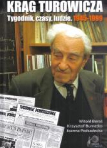 Krąg Turowicza. Tygodnik, czasy, ludzie. 1945-1999