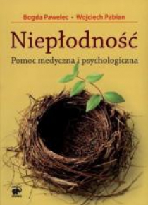 Niepłodność. Pomoc medyczna i psychologiczna