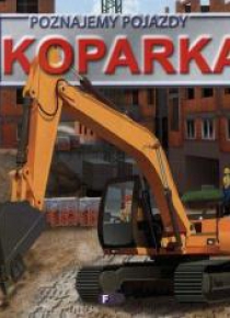 Poznajemy pojazdy. Koparka FENIX