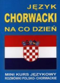Język chorwacki na co dzień. Mini kurs jęz. +CD