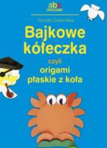 Bajkowe kółeczka, czyli origami płaskie z koła