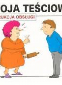 Instrukcja obsługi - Twoja teściowa