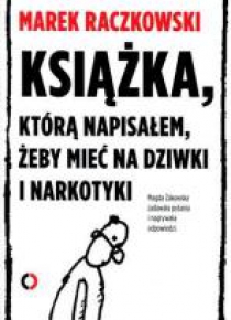 Książka, którą napisałem, żeby mieć na dziwki...
