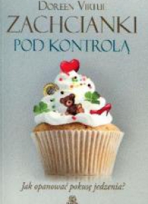 Zachcianki pod kontrolą. Jak opanować...