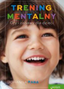 Trening mentalny. Gry i zabawy dla dzieci