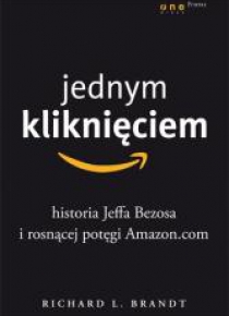 Jednym kliknięciem. Historia Jeffa Bezosa...