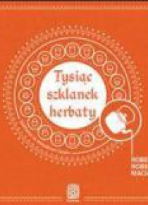 Tysiąc szklanek herbaty. Spotkania...audiobook