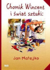 Chomik Wincent i świat sztuki: Jan Matejko