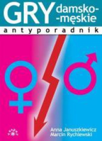 Gry damsko-męskie. Antyporadnik