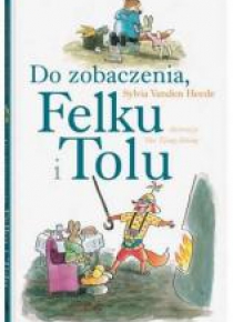Do zobaczenia Felku i Tolu TW